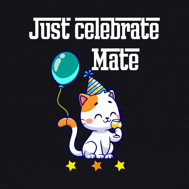 Just celebrate mate by ARTA-ARTS-DESIGNS